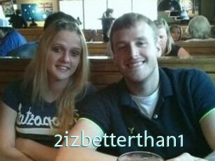 2izbetterthan1