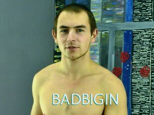 BADBIGIN