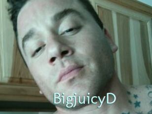 BigjuicyD
