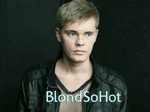 BlondSoHot