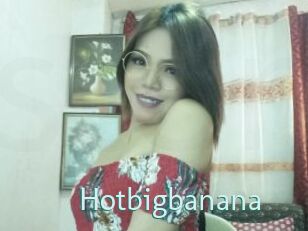 Hotbigbanana