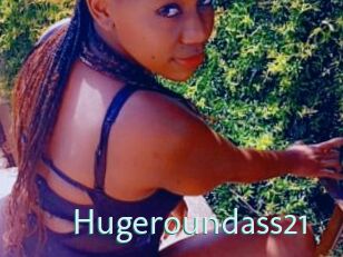 Hugeroundass21