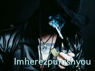 Imhere2punishyou