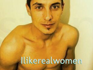 Ilikerealwomen