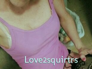 Love2squirtrs