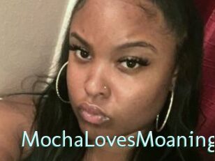MochaLovesMoaning