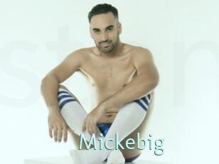 Mickebig