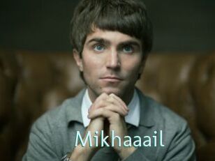 Mikhaaail