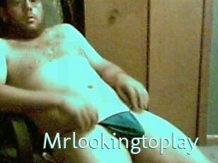 Mrlookingtoplay