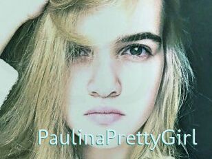 PaulinaPrettyGirl