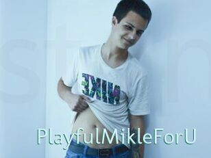 PlayfulMikleForU