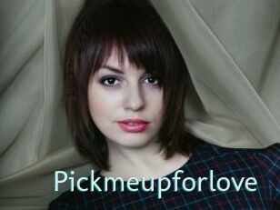 Pickmeupforlove
