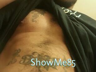 ShowMe85
