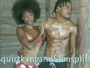SquirtkvngandSlimspliff