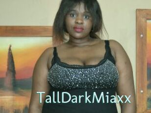 TallDarkMiaxx