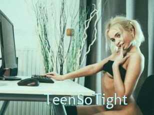 TeenSoTight