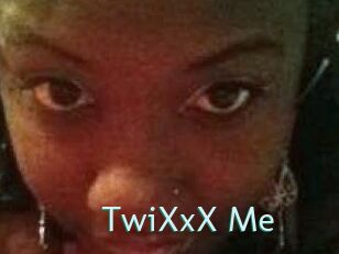 TwiXxX_Me
