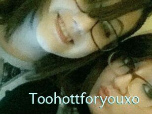 Toohottforyouxo