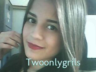 Twoonlygrils