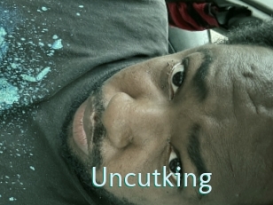 Uncutking