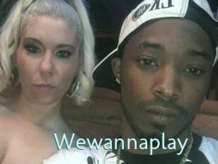Wewannaplay