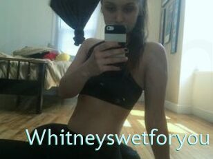 Whitneyswetforyou