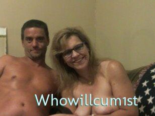 Whowillcum1st