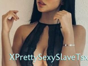 XPrettySexySlaveTsx