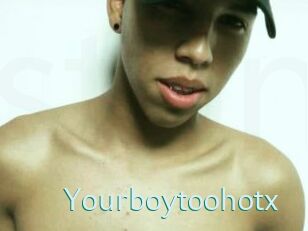 Yourboytoohotx