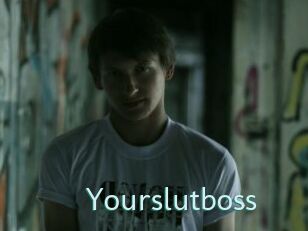 Yourslutboss