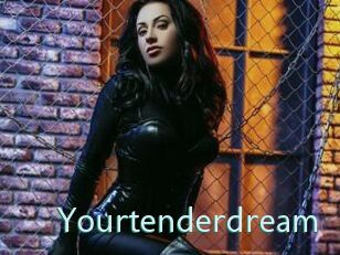Yourtenderdream